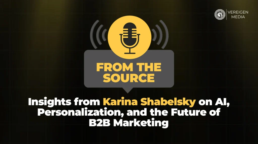 From the Source Insights from Karina Shabelsky on AI, Personalization, and the Future of B2B Marketing