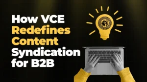 How VCE Redefines Content Syndication for B2B
