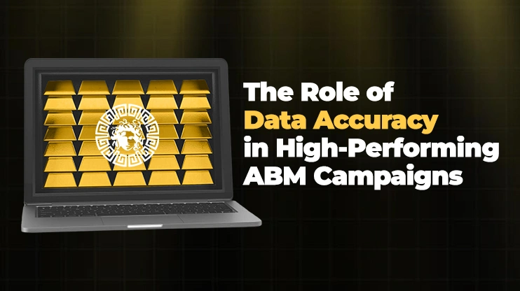 The Role of Data Accuracy in High-Performing ABM Campaigns