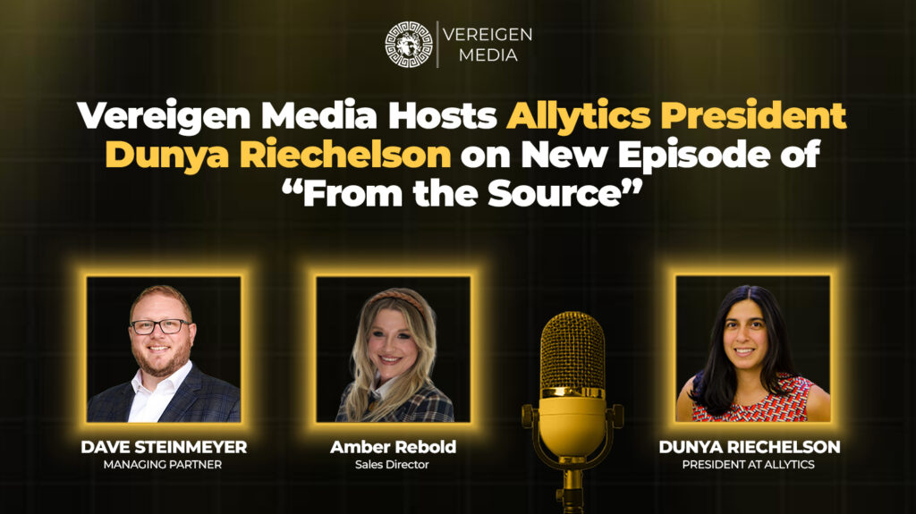 Vereigen Media Hosts Allytics President Dunya Riechelson on New Episode of “From the Source” 5