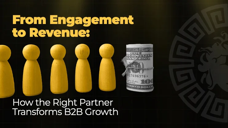From Engagement to Revenue How the Right Partner Transforms B2B Growth