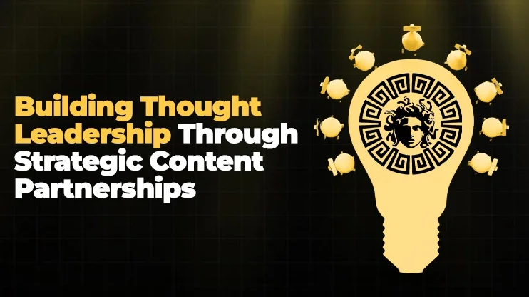 Building Thought Leadership Through Strategic Content Partnerships